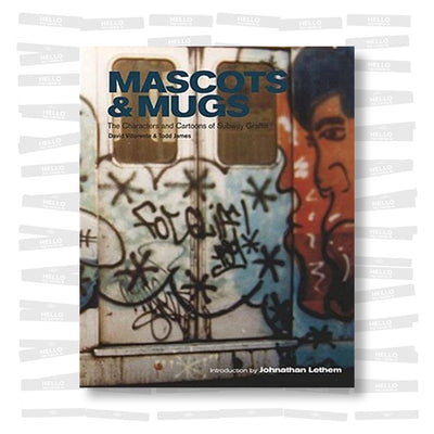 Mascots & Mugs - The Characters and Cartoons of Subway Graffiti