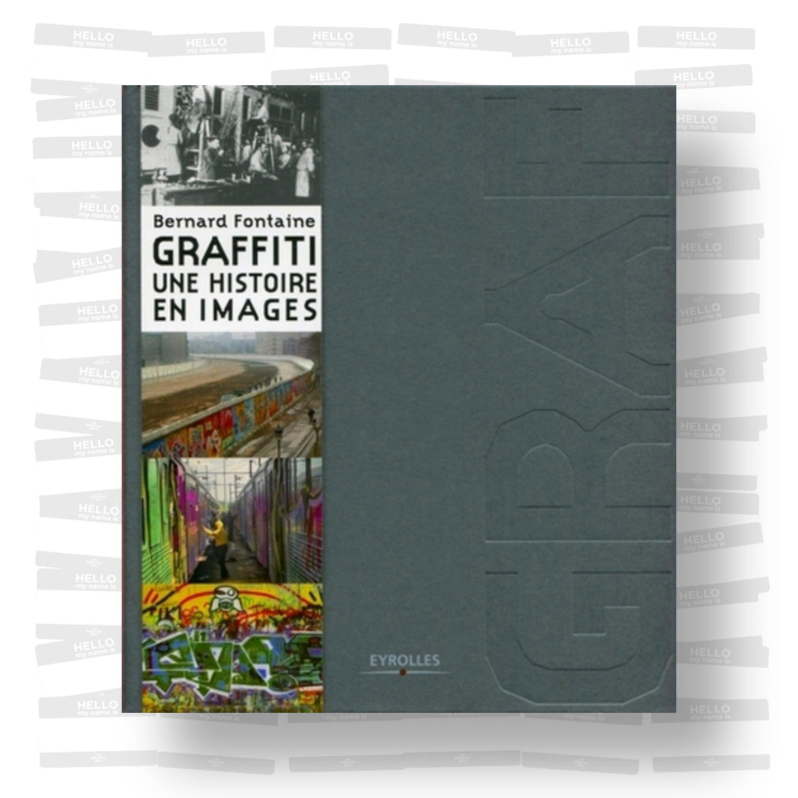 Bernard Fontaine - Graffiti : Une histoire en images