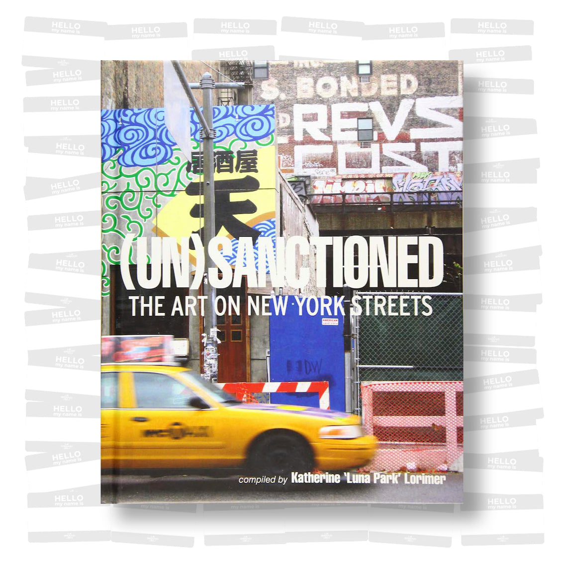 Katherine Lorimer - (Un)sanctioned: The Art on New York Streets