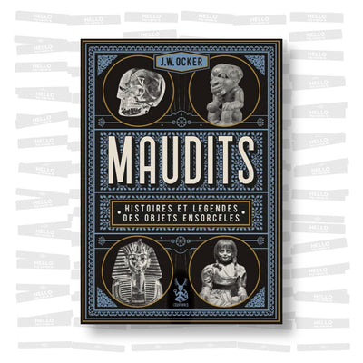 J. W. Ocker - Maudits, Histoires et légendes des objets ensorcelés