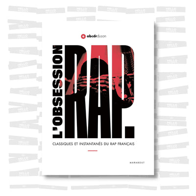 L'obsession Rap: Classiques et instantanés du rap français