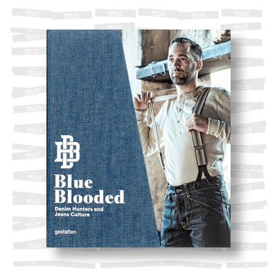 Blue Blooded: Denim Hunters and Jeans Culture