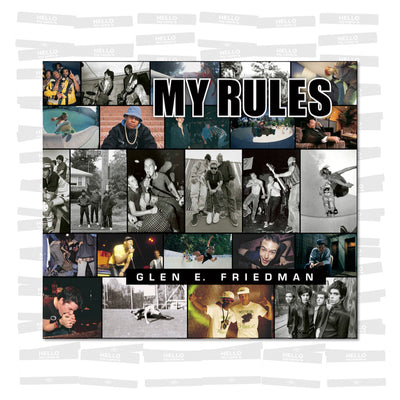Glen E. Friedman - My Rules