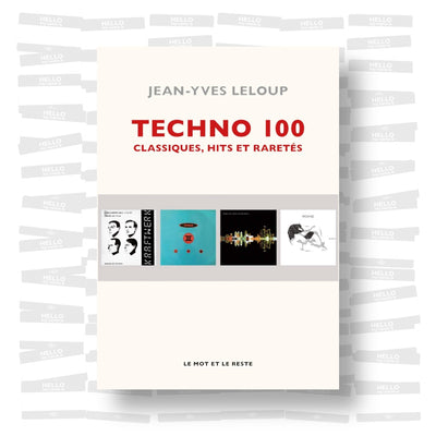 Jean-Yves Leloup - Techno 100. Classiques, hits et raretés