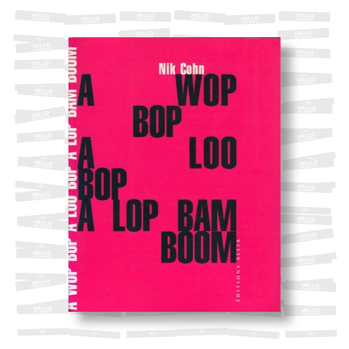 Nik Cohn - A wop bop a loo bop a lop bam boom