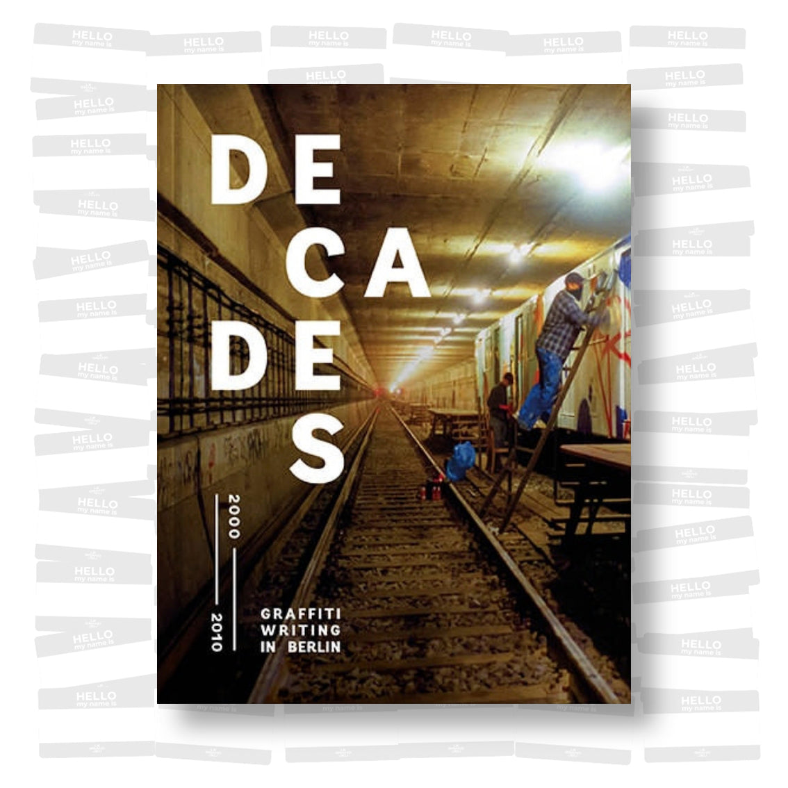 DECADES vol. 2  2000-2010 Graffiti Writing in Berlin