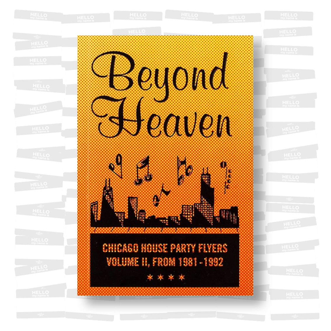 Beyond Heaven: Chicago House Party Flyers Volume II, from 1981-1992