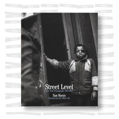 Sue Kwon - Street Level: New York Photographs 1987-2007