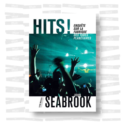 John Seabrook - Hits ! Enquête sur la fabrique des tubes planétaires
