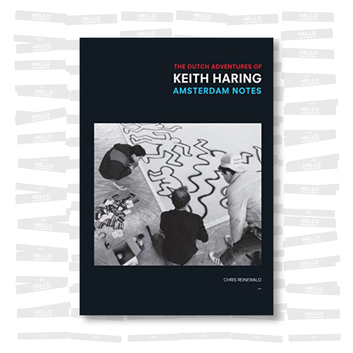 The Dutch adventures of Keith Haring. Amsterdam Notes