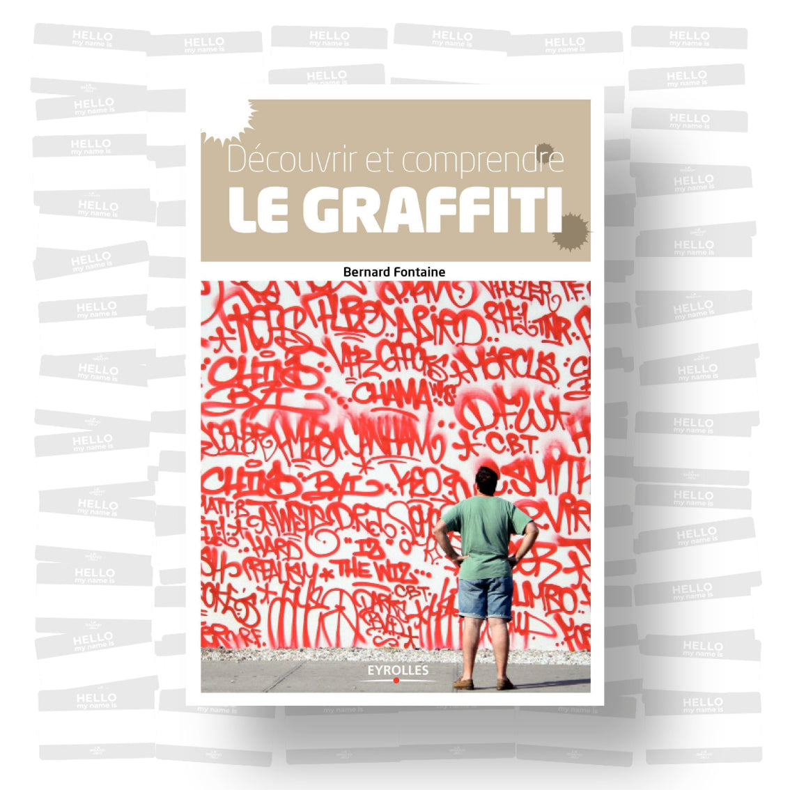 Bernard Fontaine - Découvrir et comprendre le graffiti