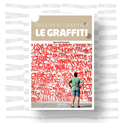 Bernard Fontaine - Découvrir et comprendre le graffiti