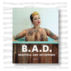 B.A.D. Beautiful and Determined