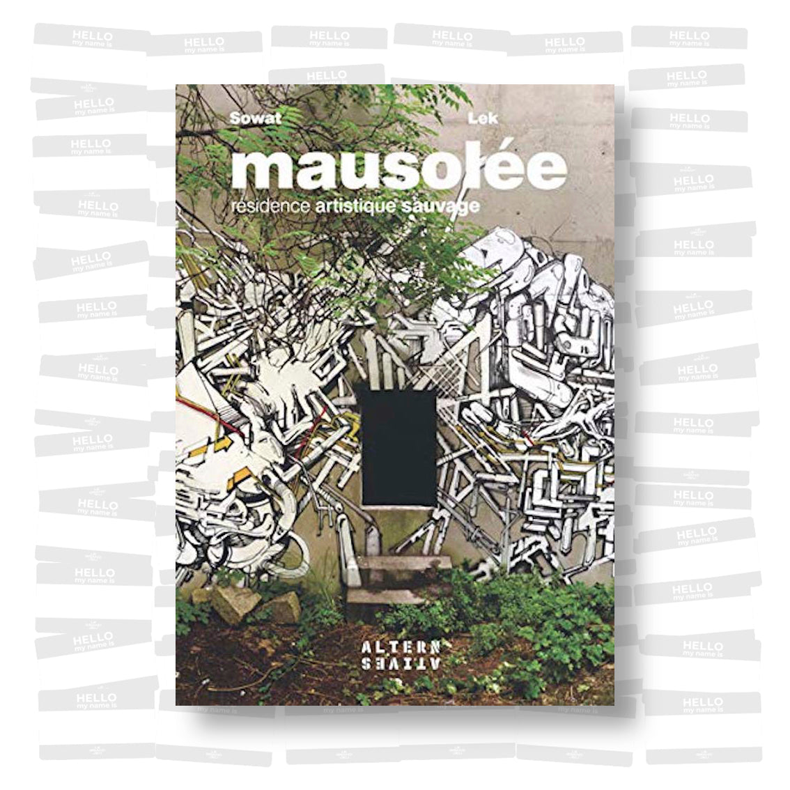 Lek & Sowat - Mausolée. Résidence artistique sauvage