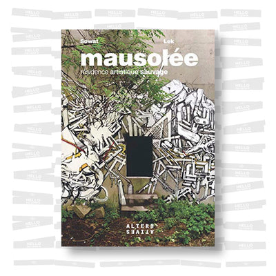 Lek & Sowat - Mausolée. Résidence artistique sauvage