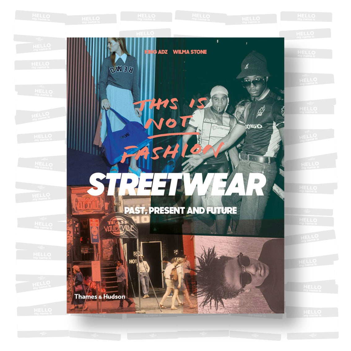 This is Not Fashion: Streetwear Past, Present and Future