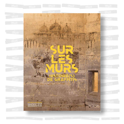 Sur les murs. Histoire(s) de Graffitis