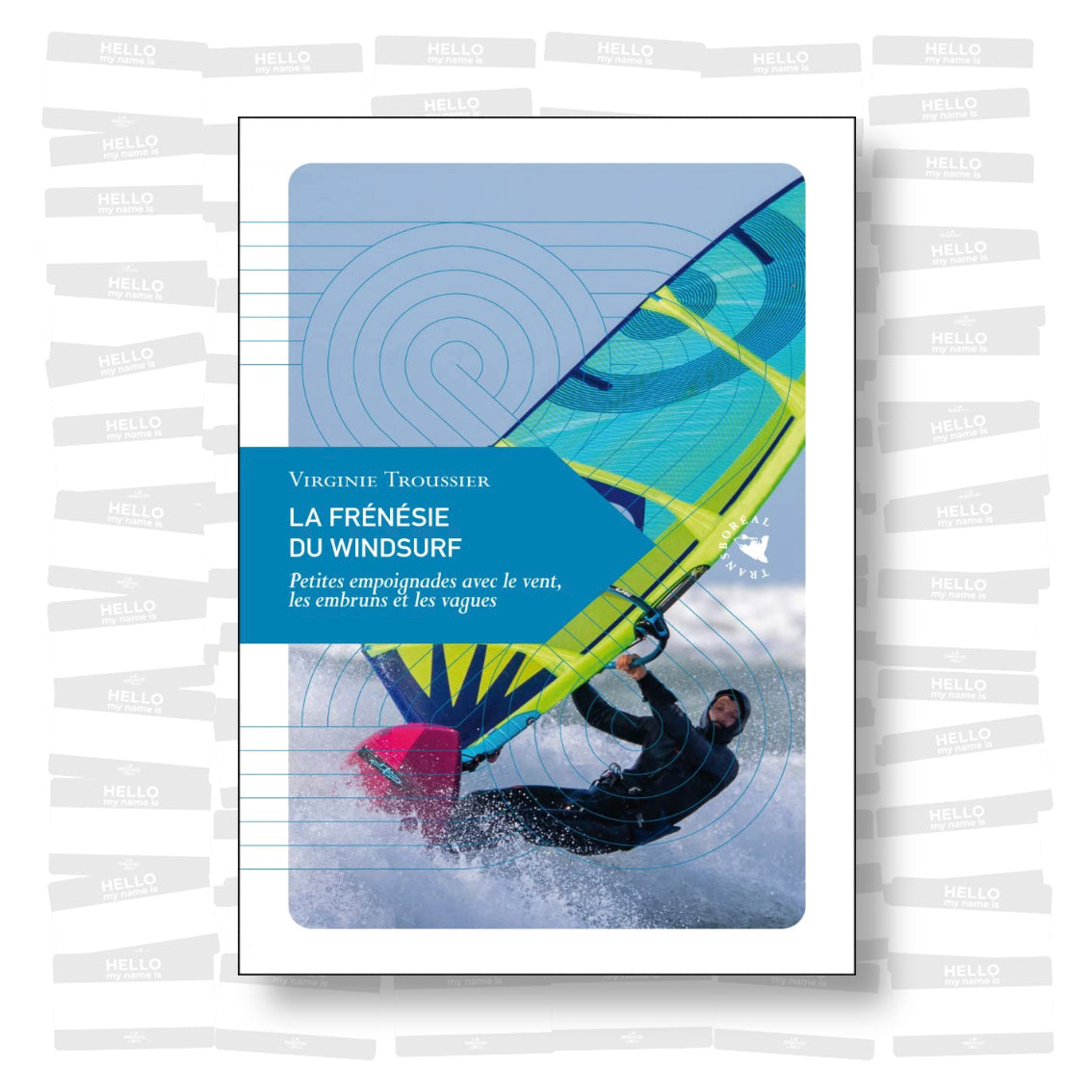 La frénésie du windsurf - Petites empoignades avec le vent, les embruns et les vagues